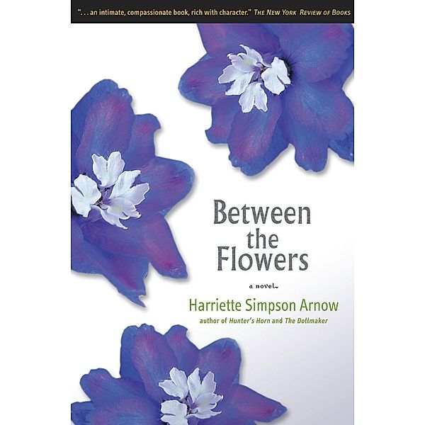 Arnow, H: Between the Flowers, Harriette Simpson Arnow