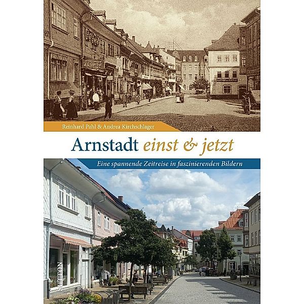 Arnstadt einst und jetzt, Andrea Kirchschlager, Reinhard Pahl
