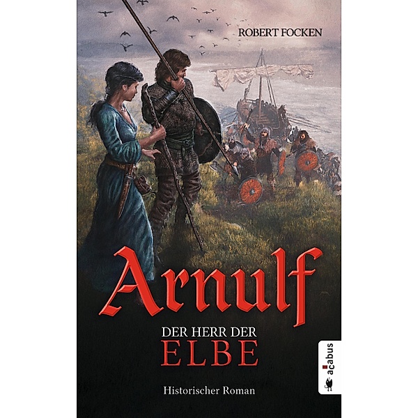 Arnulf. Der Herr der Elbe, Robert Focken