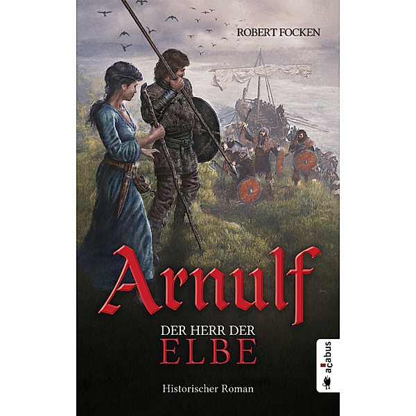 Arnulf. Der Herr der Elbe, Robert Focken
