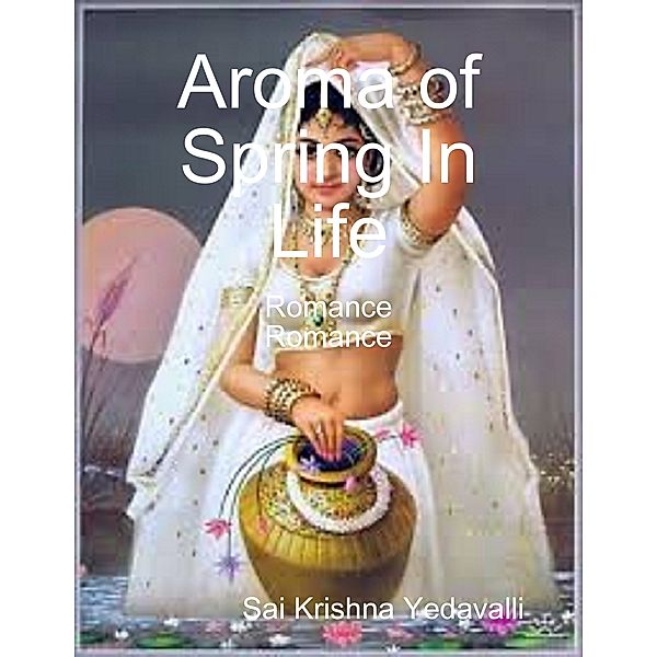 Aroma of Spring In Life, Sai Krishna Yedavalli