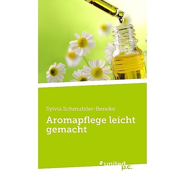 Aromapflege leicht gemacht, Sylvia Schmutzler-Beneke