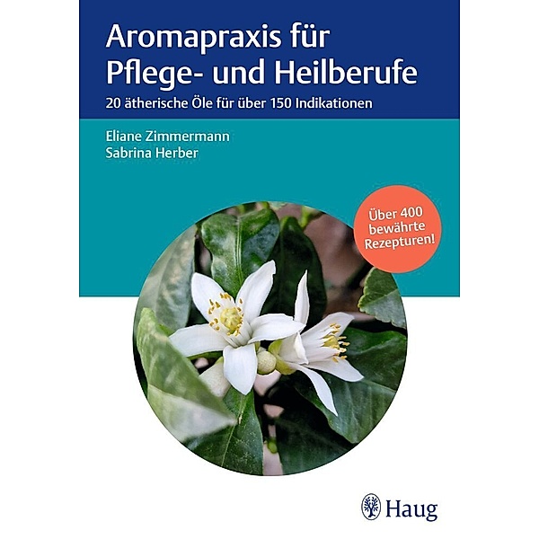 Aromapraxis für Pflege- und Heilberufe, Eliane Zimmermann, Sabrina Herber