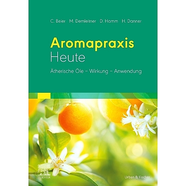 Aromapraxis Heute, Christiane Beier, Holger Danner, Margret Demleitner, Dorothea Hamm