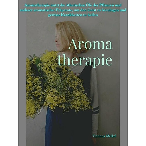 Aromatherapie, Corinna Merkel
