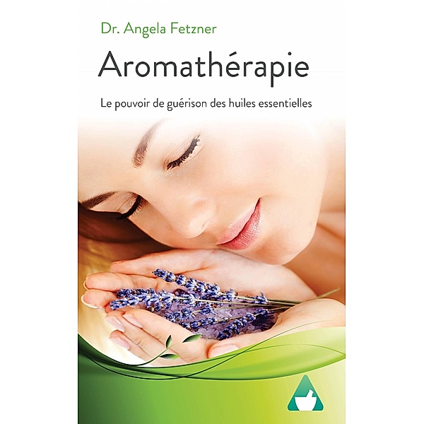 Aromathérapie, Angela Fetzner