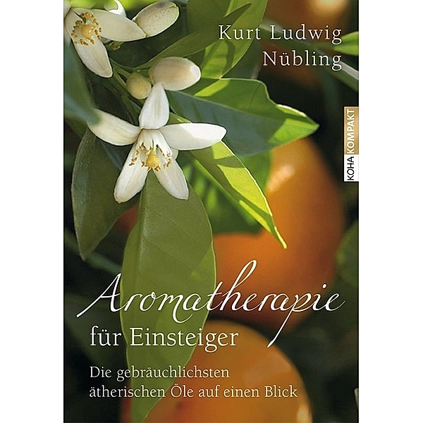 Aromatherapie für Einsteiger, Kurt Ludwig Nübling