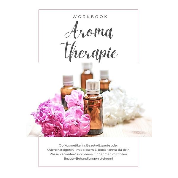 Aromatherapie im Wellnessbereich inkl. Zertifikat, Nadine Heideloff