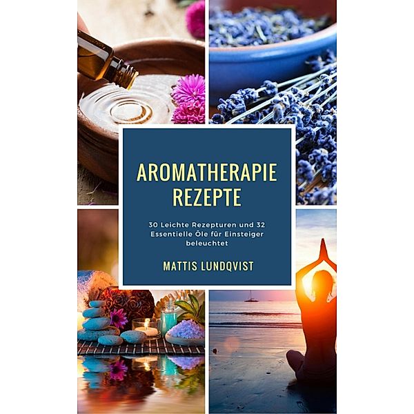 Aromatherapie Rezepte, Mattis Lundqvist