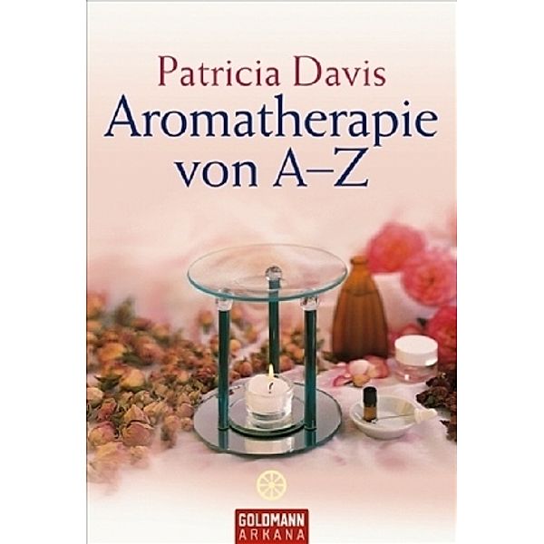 Aromatherapie von A - Z, Patricia Davis