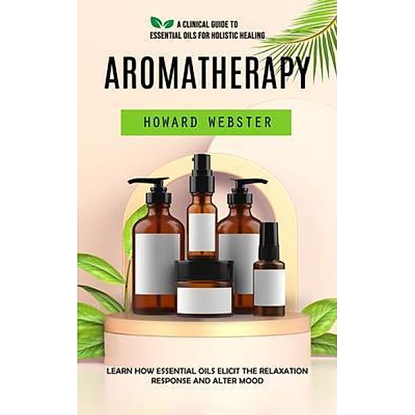 Aromatherapy, Howard Webster