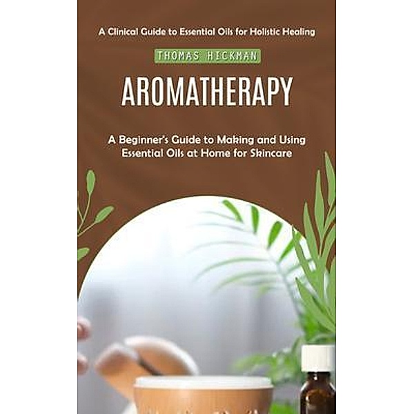 Aromatherapy, Thomas Hickman