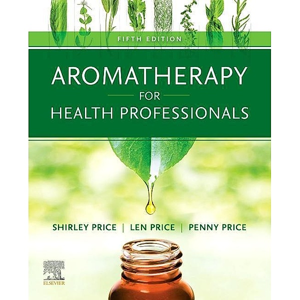Aromatherapy for Health Professionals, Shirley Price, Len Price, Penny Price