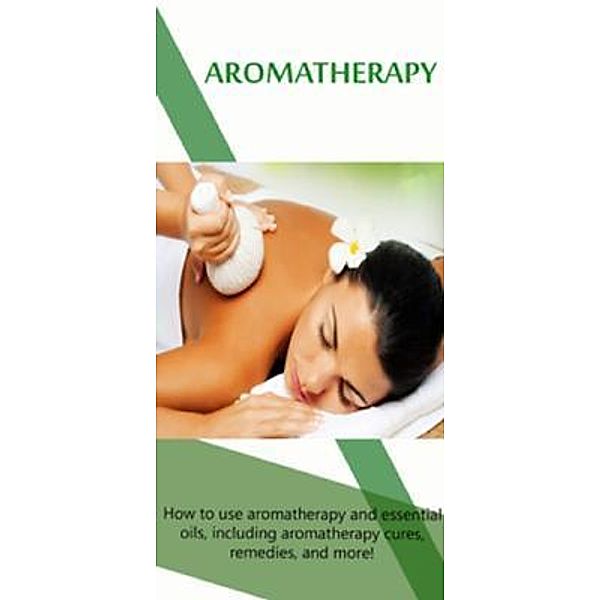 Aromatherapy / Ingram Publishing, Elizabeth Kinkle