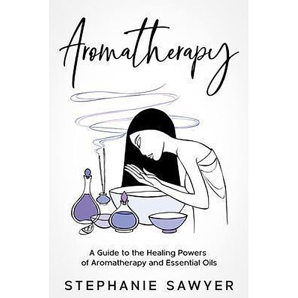 Aromatherapy / Rivercat Books LLC, Stephanie Sawyer