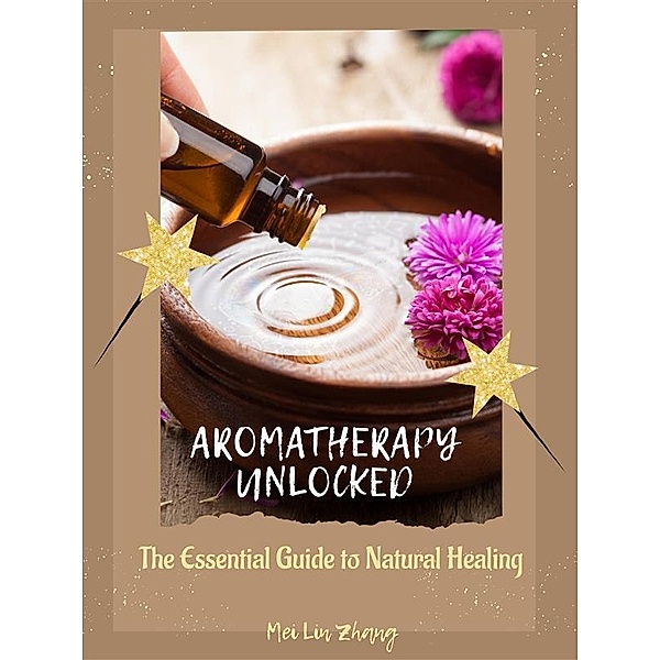 Aromatherapy Unlocked, Mei Lin Zhang