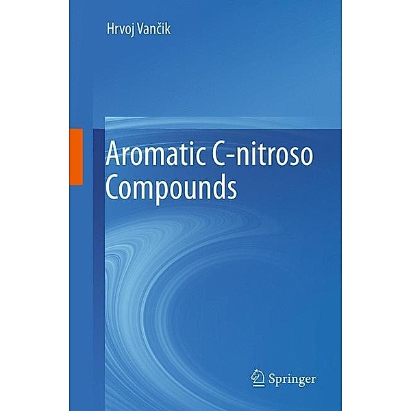 Aromatic C-nitroso Compounds, Hrvoj Vancik