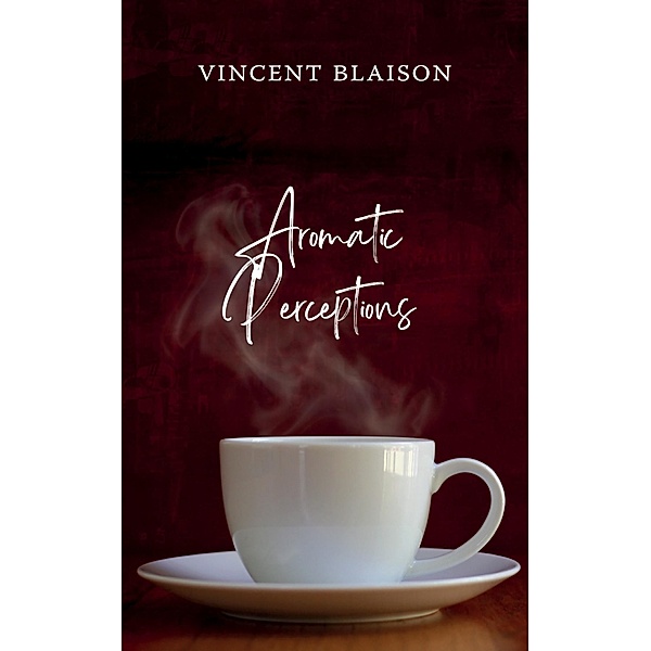 Aromatic Perceptions, Vincent Blaison