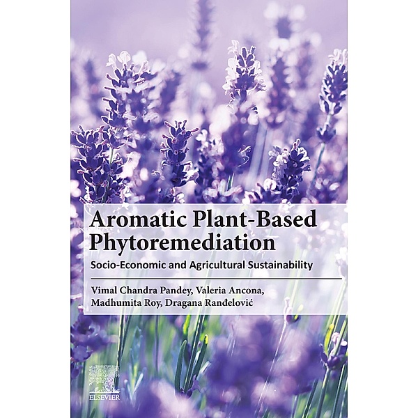 Aromatic Plant-Based Phytoremediation, Vimal Chandra Pandey, Valeria Ancona, Madhumita Roy, Dragana Randelovic
