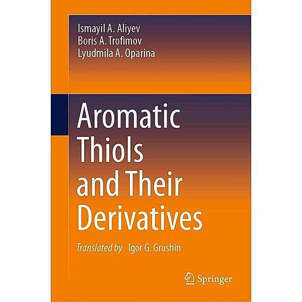 Aromatic Thiols and Their Derivatives, Ismayil A. Aliyev, Boris A. Trofimov, Lyudmila A. Oparina