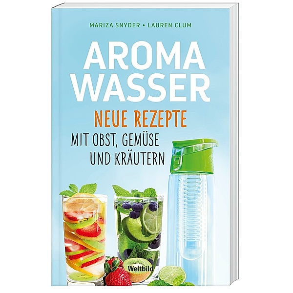 Aromawasser Neue Rezepte mit Obst und Gemüse, Mariza Snyder, Lauren Clum
