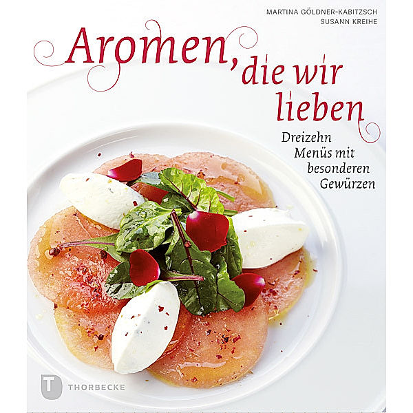 Aromen, die wir lieben, Martina Göldner-Kabitzsch, Susann Kreihe