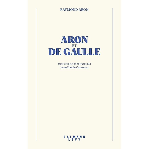 Aron et De Gaulle / Bibliothèque Raymond Aron, Raymond Aron