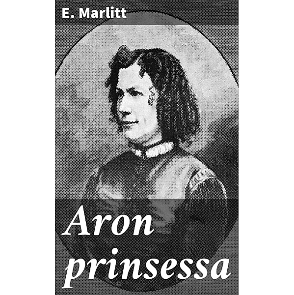 Aron prinsessa, E. Marlitt