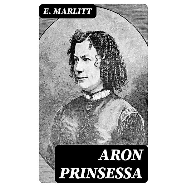 Aron prinsessa, E. Marlitt