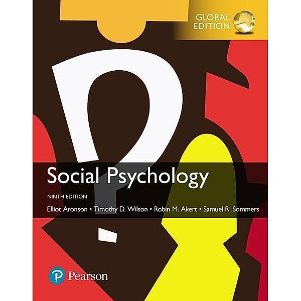 Aronson, E: Social Psychology, Global Edition, Elliot Aronson, Timothy D. Wilson, Samuel R. Sommers