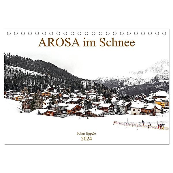 AROSA im Schnee (Tischkalender 2024 DIN A5 quer), CALVENDO Monatskalender, Klaus Eppele