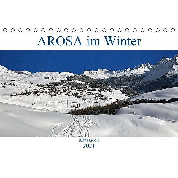 AROSA im Winter (Tischkalender 2021 DIN A5 quer), Klaus Eppele