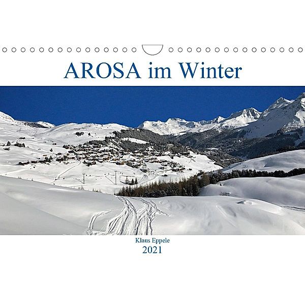 AROSA im Winter (Wandkalender 2021 DIN A4 quer), Klaus Eppele