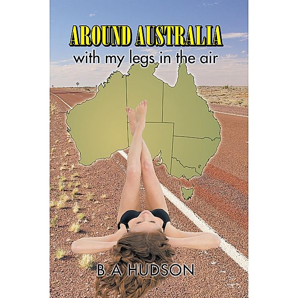 Around Australia with My Legs in the Air, B. A Hudson