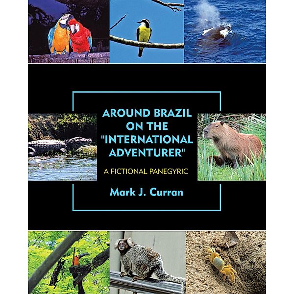 Around Brazil on the International Adventurer, Mark J. Curran