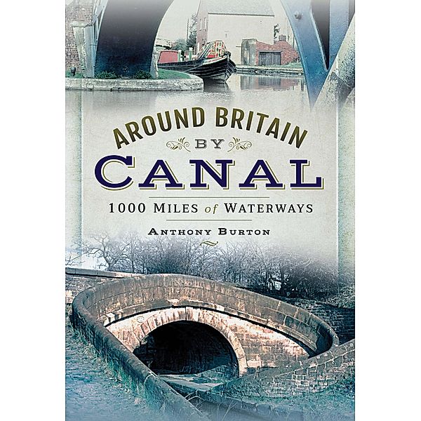 Around Britain by Canal, Anthony Burton