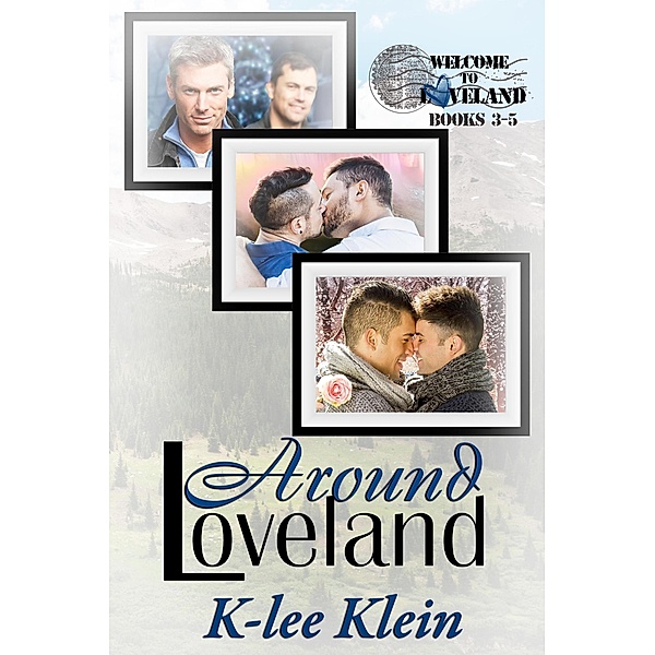 Around Loveland - Welcome to Loveland books 3-5 / Welcome to Loveland, K-Lee Klein