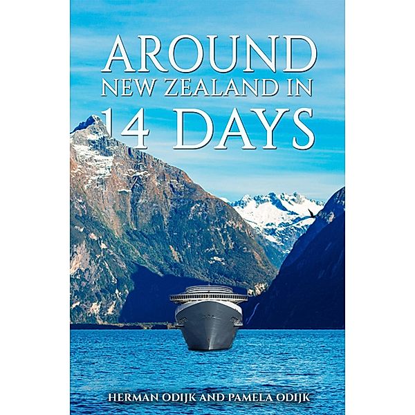 Around New Zealand In 14 Days / Austin Macauley Publishers Ltd, Herman Odijk