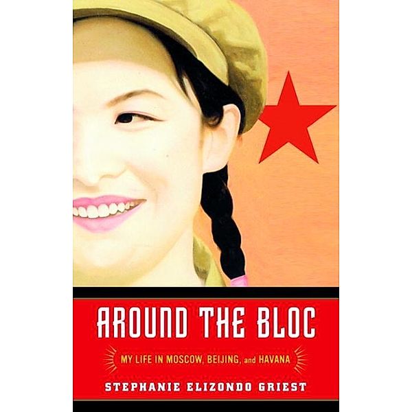 Around the Bloc, Stephanie Elizondo Griest
