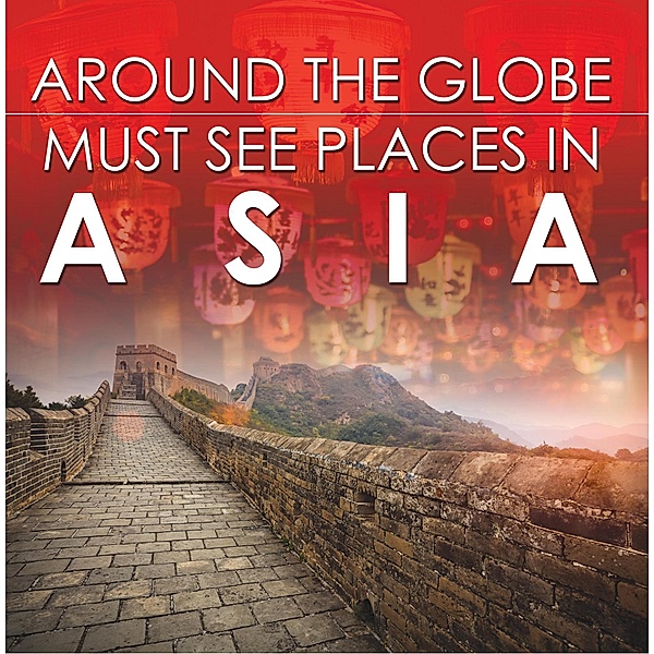 Around The Globe - Must See Places in Asia / Baby Professor, Baby