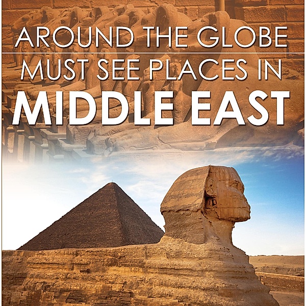 Around The Globe - Must See Places in the Middle East / Baby Professor, Baby