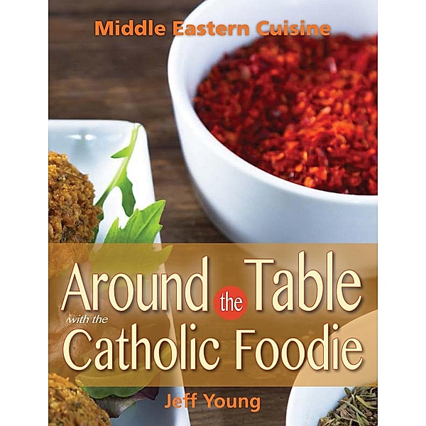 Around the Table With the Catholic Foodie, Jeff Young