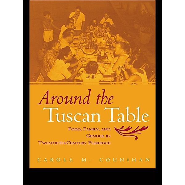 Around the Tuscan Table, Carole M. Counihan