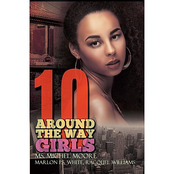 Around the Way Girls 10, Ms. Michel Moore, Marlon P. S. White, Racquel Williams