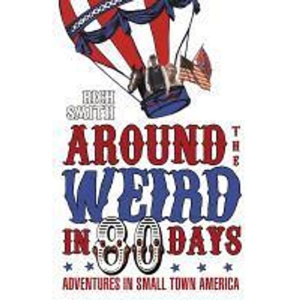 Around The Weird In 80 Days, Rich Smith