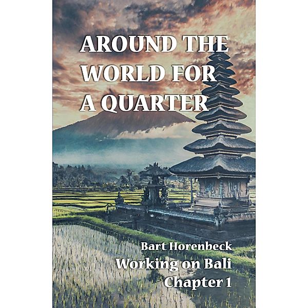 AROUND THE WORLD FOR A QUARTER, Bart Horenbeck