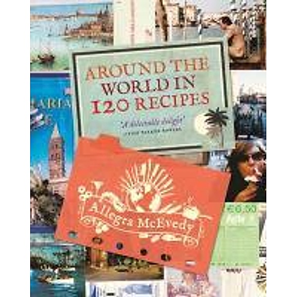 Around the World in 120 Recipes, Allegra McEvedy
