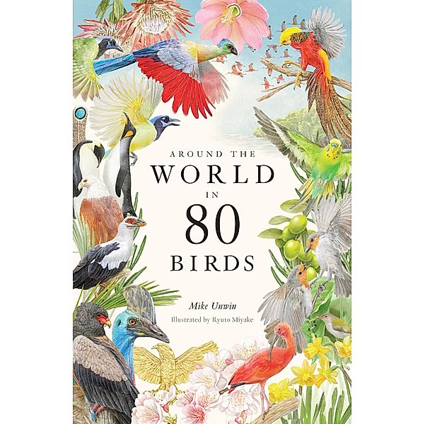 Around the World in 80 Birds, Mike Unwin