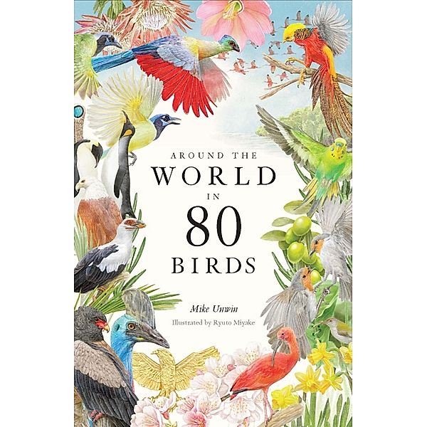 Around the World in 80 Birds, Mike Unwin