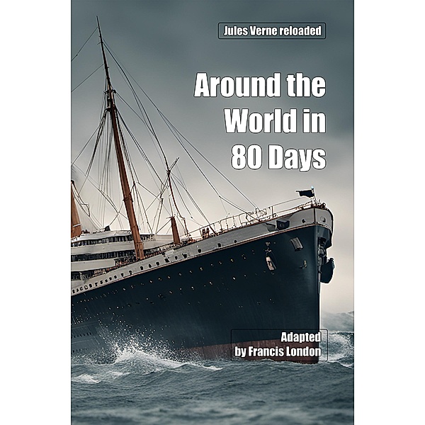 Around the World in 80 Days: Jules Vernes reloaded, Francis London